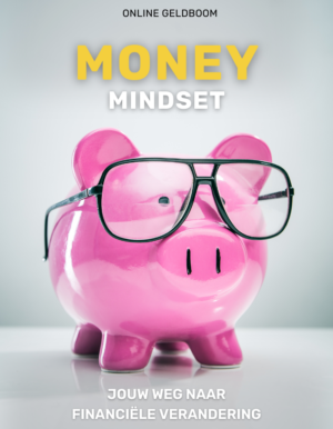 Money Mindset: Jouw weg naar Financiële Verandering